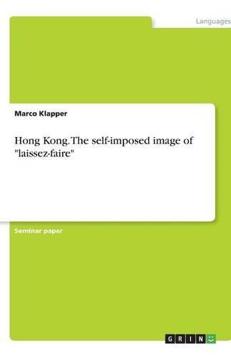 Cover image for Hong Kong. The self-imposed image of laissez-faire