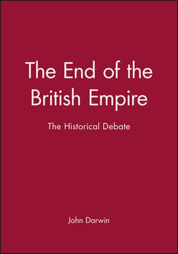 Cover image for The End of the British Empire: The Historical Debate