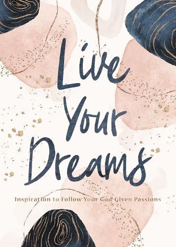 Cover image for Live Your Dreams: Inspiration to Follow Your God-Given Passions