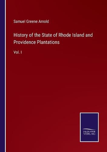 Cover image for History of the State of Rhode Island and Providence Plantations