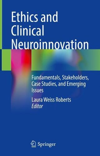 Cover image for Ethics and Clinical Neuroinnovation: Fundamentals, Stakeholders, Case Studies, and Emerging Issues