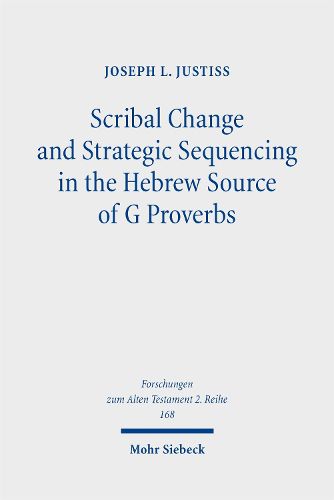 Cover image for Scribal Change and Strategic Sequencing in the Hebrew Source of G Proverbs