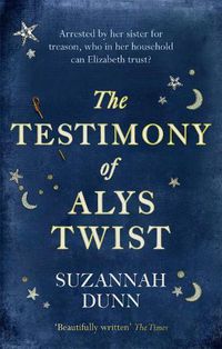 Cover image for The Testimony of Alys Twist: 'Beautifully written' The Times