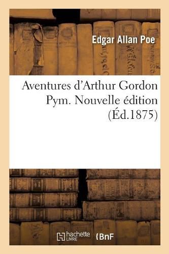 Aventures d'Arthur Gordon Pym. Nouvelle Edition