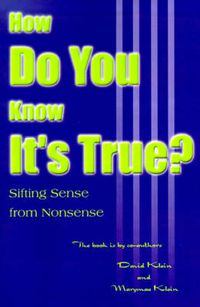 Cover image for How Do You Know it's True?: Sifting Sense from Nonsense