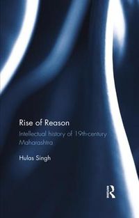 Cover image for Rise of Reason: Intellectual history of 19th-century Maharashtra