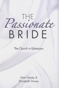 Cover image for The Passionate Bride: The Church in Ephesians