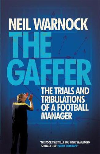 Cover image for The Gaffer: The Trials and Tribulations of a Football Manager
