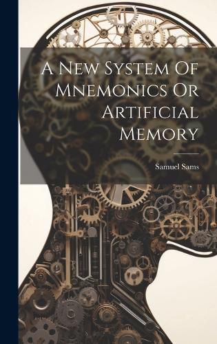 Cover image for A New System Of Mnemonics Or Artificial Memory