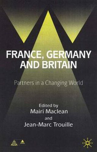 Cover image for France, Germany and Britain: Partners in a Changing World