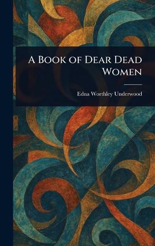 Cover image for A Book of Dear Dead Women
