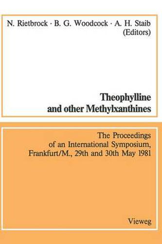 Cover image for Theophylline and Other Methylxanthines / Theophyllin Und Andere Methylxanthine: Proceedings of the 4th International Symposium, Frankfurt/M., 29th and 30th May, 1981 / Vortrage Des 4. Internationalen Symposiums, Frankfurt/M., 29. Und 30. Mai, 1981