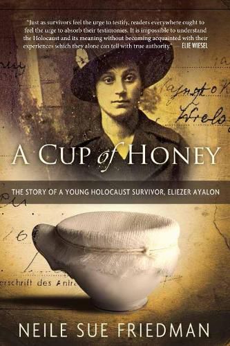 Cover image for A Cup of Honey: The Story of a Young Holocaust Survivor, Eliezer Ayalon