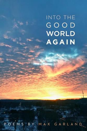 Cover image for Into the Good World Again: Poems