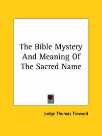 Cover image for The Bible Mystery and Meaning of the Sacred Name