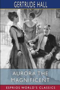 Cover image for Aurora the Magnificent (Esprios Classics)