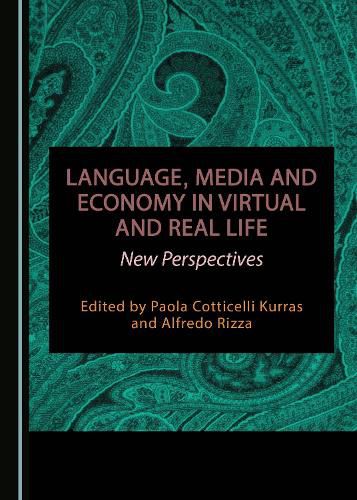 Cover image for Language, Media and Economy in Virtual and Real Life: New Perspectives