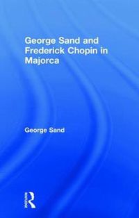 Cover image for George Sand and Frederick Chopin in Majorca