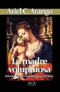 Cover image for La Madre Voluptuosa