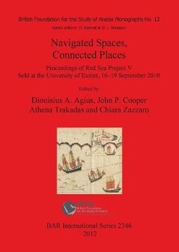 Cover image for Navigated Spaces Connected Places: Proceedings of Red Sea Project V  held at the University of Exeter, 16-19 September 2010