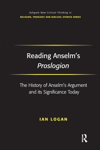 Cover image for Reading Anselm's Proslogion: The History of Anselm's Argument and its Significance Today