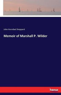 Cover image for Memoir of Marshall P. Wilder