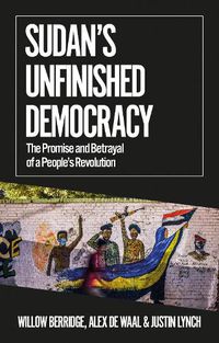 Cover image for Sudan's Unfinished Democracy: The Promise and Betrayal of a People's Revolution