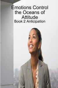 Cover image for Emotions Control the Oceans of Attitude