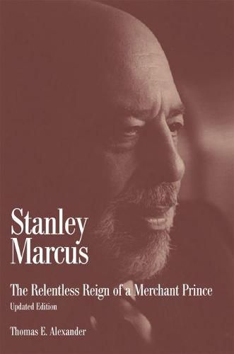 Stanley Marcus: The Relentless Reign of a Merchant Prince