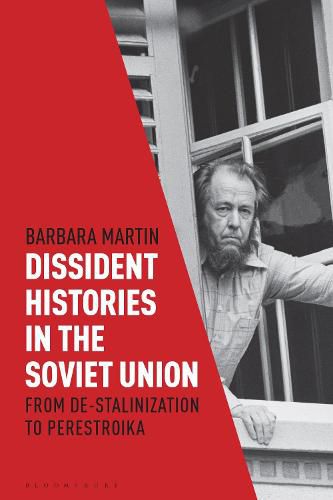 Cover image for Dissident Histories in the Soviet Union: From De-Stalinization to Perestroika