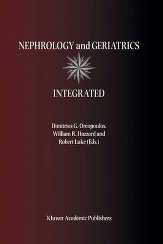 Cover image for Nephrology and Geriatrics Integrated: Proceedings of the Conference on Integrating Geriatrics into Nephrology held in Jasper, Alberta, Canada, July 31-August 5, 1998