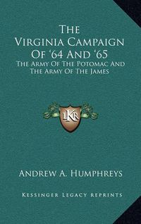 Cover image for The Virginia Campaign of '64 and '65: The Army of the Potomac and the Army of the James