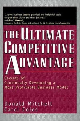 Cover image for The Ultimate Competitive Advantage - Secrets of Continually Developing a More Profitable Business Model