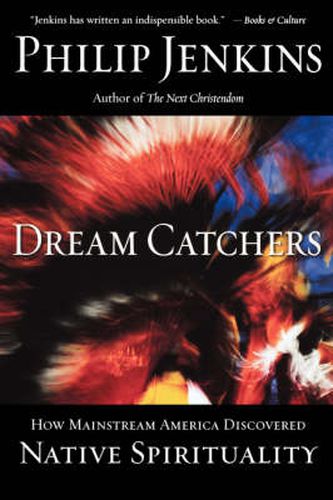 Cover image for Dream Catchers: How Mainstream America Discovered Native Spirituality
