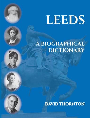 Cover image for Leeds: A Biographical Dictionary