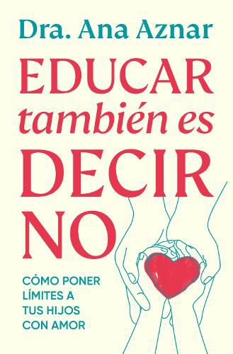 Cover image for Educar tambien es decir no / Parenting Also Means Saying No