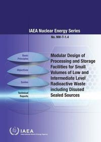 Cover image for Modular design of processing and storage facilities for small volumes of low an intermediate level radioactive waste including disused sealed sources