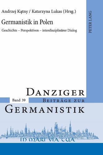 Cover image for Germanistik in Polen; Geschichte - Perspektiven - interdisziplinarer Dialog