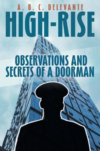 Cover image for High-Rise Observations and Secrets of a Doorman