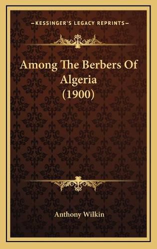 Cover image for Among the Berbers of Algeria (1900)