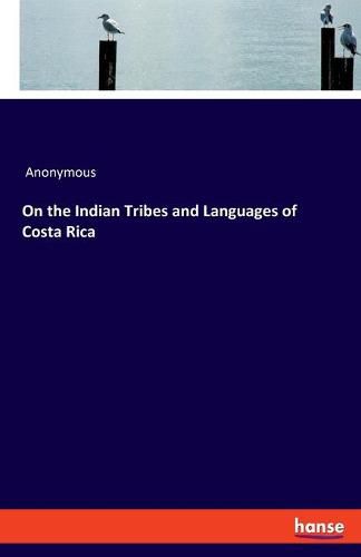 Cover image for On the Indian Tribes and Languages of Costa Rica