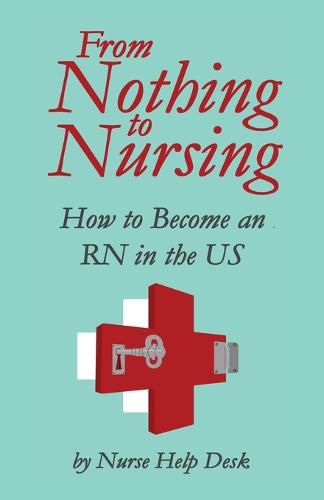 Cover image for From Nothing to Nursing: How to Become an RN in the US