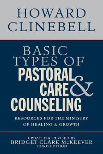 Cover image for Basic Types of Pastoral Care & Counseling: Resources for the Ministry of Healing and Growth
