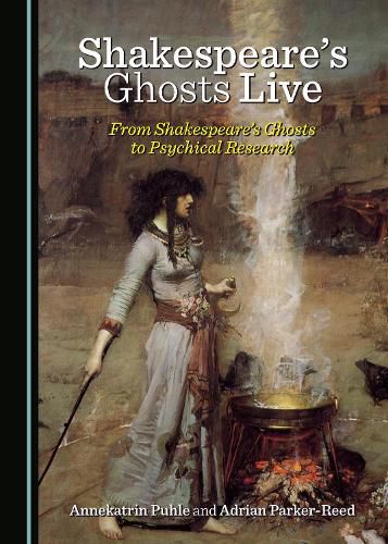 Cover image for Shakespeare's Ghosts Live: From Shakespeare's Ghosts to Psychical Research