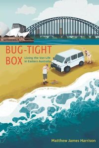 Cover image for Bug-Tight Box: Living the Van Life in Eastern Australia