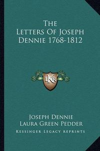 Cover image for The Letters of Joseph Dennie 1768-1812