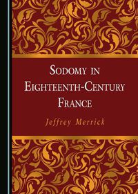 Cover image for Sodomy in Eighteenth-Century France