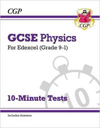 Cover image for Grade 9-1 GCSE Physics: Edexcel 10-Minute Tests (with answers)