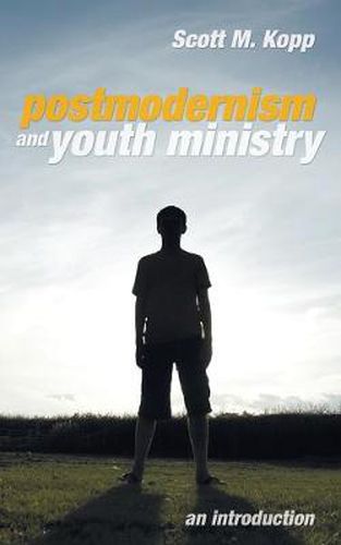 Cover image for Postmodernism and Youth Ministry: An Introduction