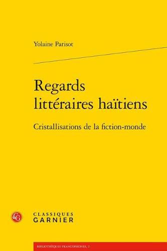 Cover image for Regards Litteraires Haitiens: Cristallisations de la Fiction-Monde